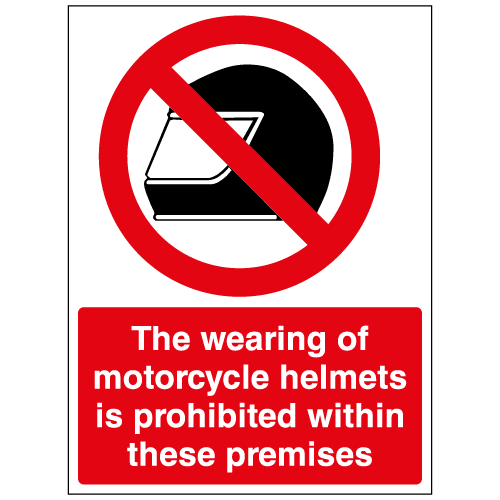 Wearing of motorcycle helmets prohibited in these premises sign Ref